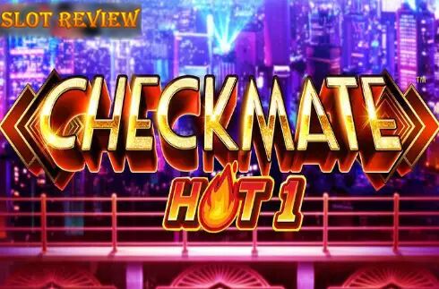 Checkmate Hot 1 Slot Review